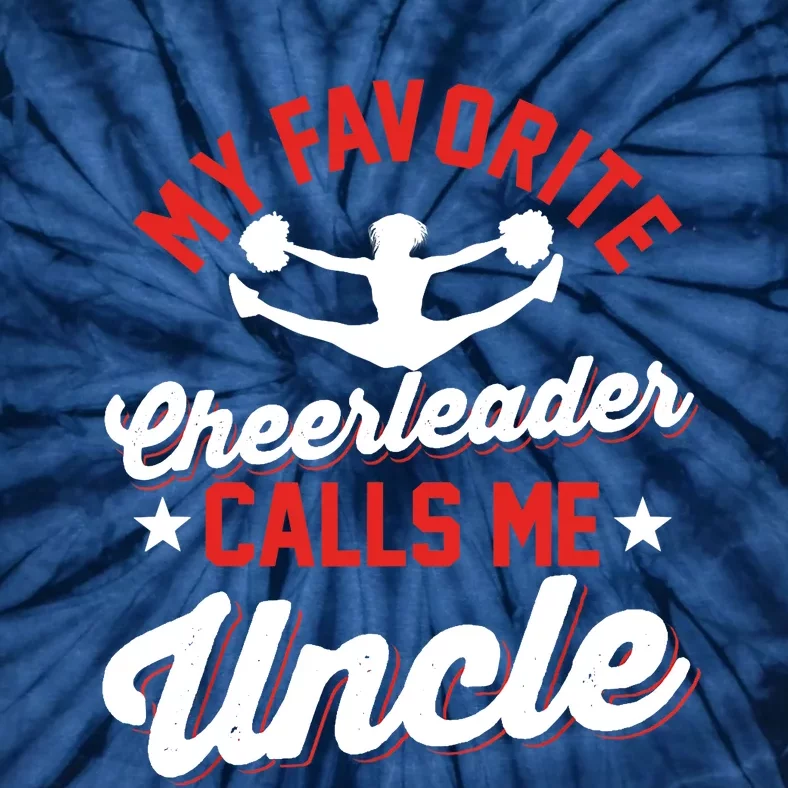 Cheerleading | My Favorite Cheerleader Calls Me Uncle Tie-Dye T-Shirt