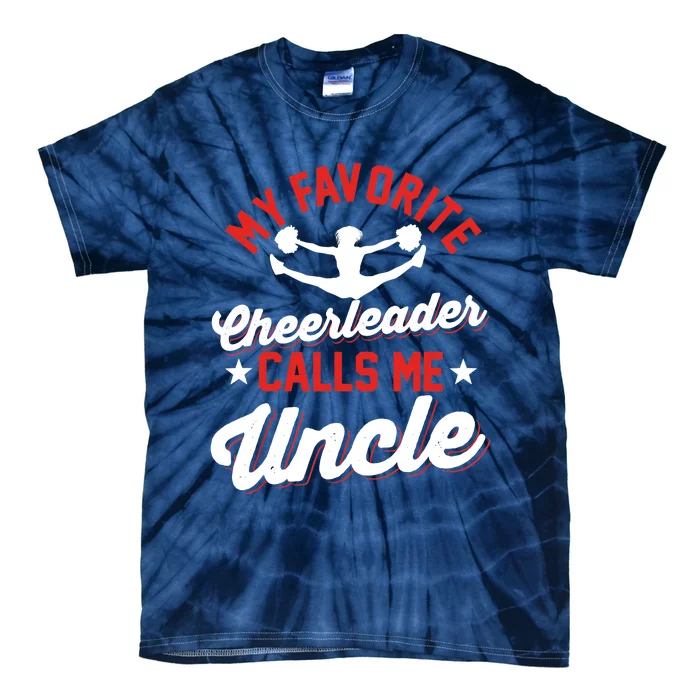 Cheerleading | My Favorite Cheerleader Calls Me Uncle Tie-Dye T-Shirt