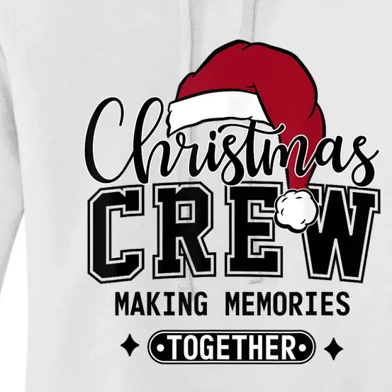 Christmas Matching Family Crew Making Memories Together Gift Women's Pullover Hoodie