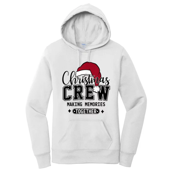 Christmas Matching Family Crew Making Memories Together Gift Women's Pullover Hoodie