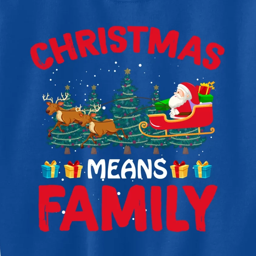 Christmas Means Family Meaningful Gift Kids Sweatshirt