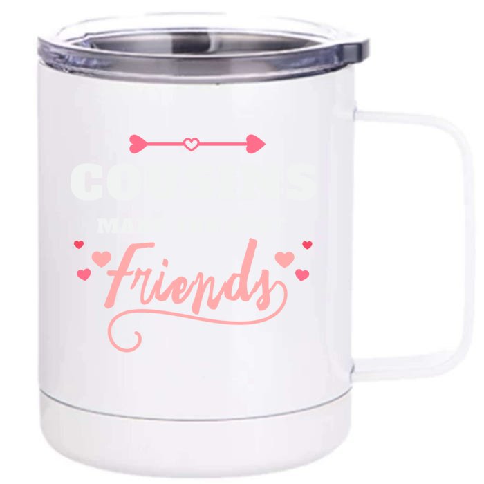 Cousins Make Friends Greatest Cousin Fun Gift Cute Gift Front & Back 12oz Stainless Steel Tumbler Cup