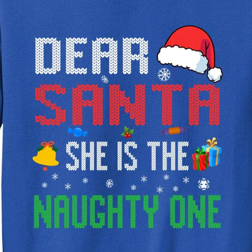 Christmas Matching Family Dear Santa She Is The Naughty One Cool Gift Tall Sweatshirt