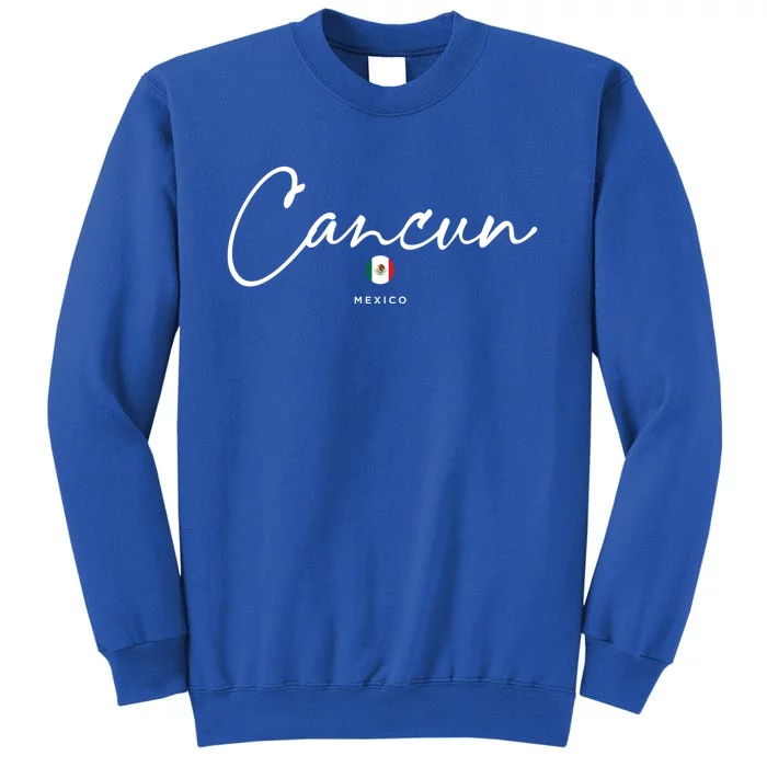 Cancun Mexico Flag Gift Tall Sweatshirt