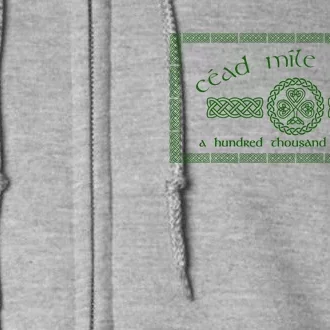 Céad Mile Fáilte A Hundred Thousand Welcomes Irish Cead Mile Failte Full Zip Hoodie