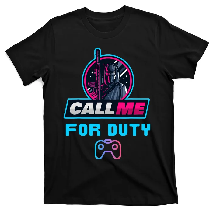 Call Me For Duty, Console Gaming Arcade Winning Mood T-Shirt