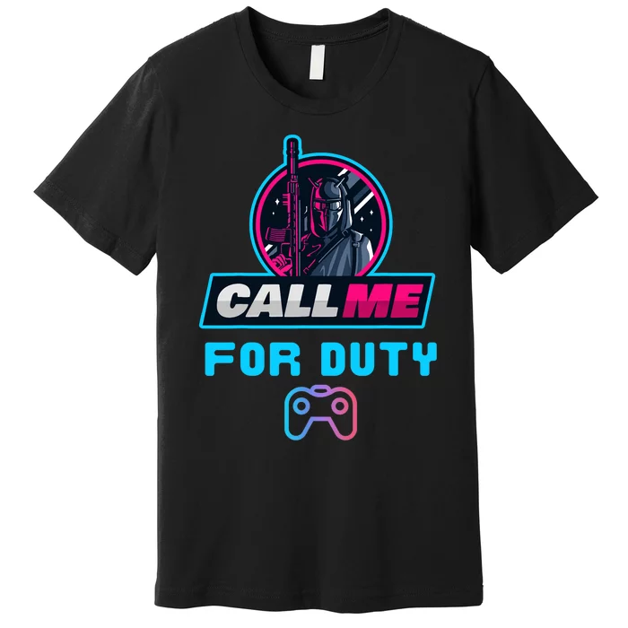 Call Me For Duty, Console Gaming Arcade Winning Mood Premium T-Shirt