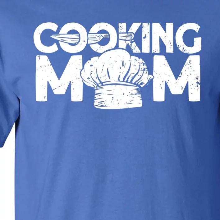 Cooking Mom Funny Gift Cook Cooking Funny Chef Gift Tall T-Shirt