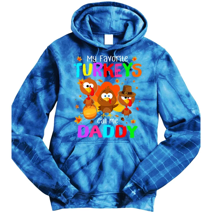 Cutes My Favorites Turkeys Call Me Daddy Fall Thanksgiving Gift Tie Dye Hoodie