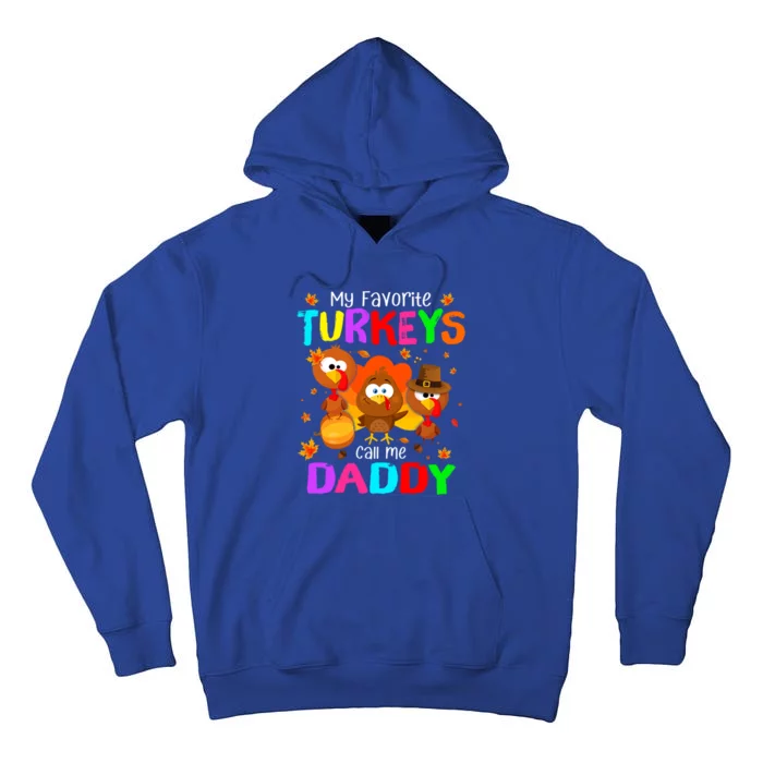 Cutes My Favorites Turkeys Call Me Daddy Fall Thanksgiving Gift Tall Hoodie