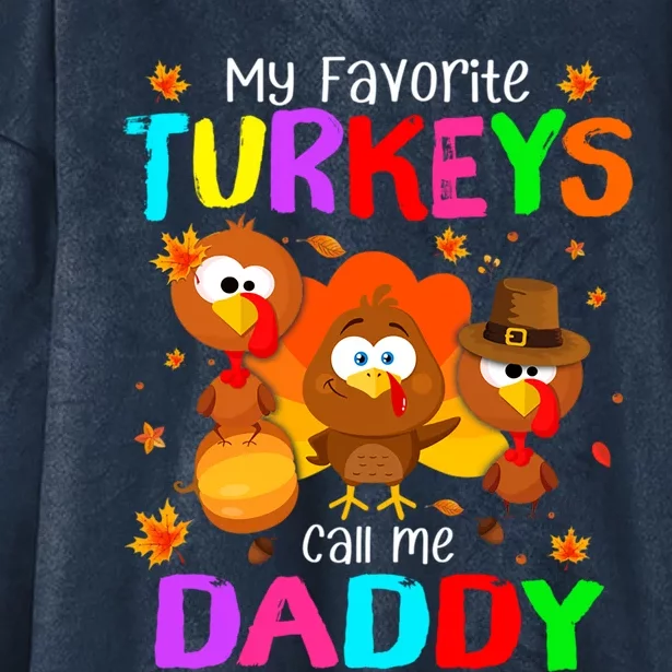 Cutes My Favorites Turkeys Call Me Daddy Fall Thanksgiving Gift Hooded Wearable Blanket