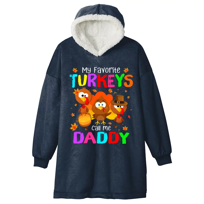 Cutes My Favorites Turkeys Call Me Daddy Fall Thanksgiving Gift Hooded Wearable Blanket