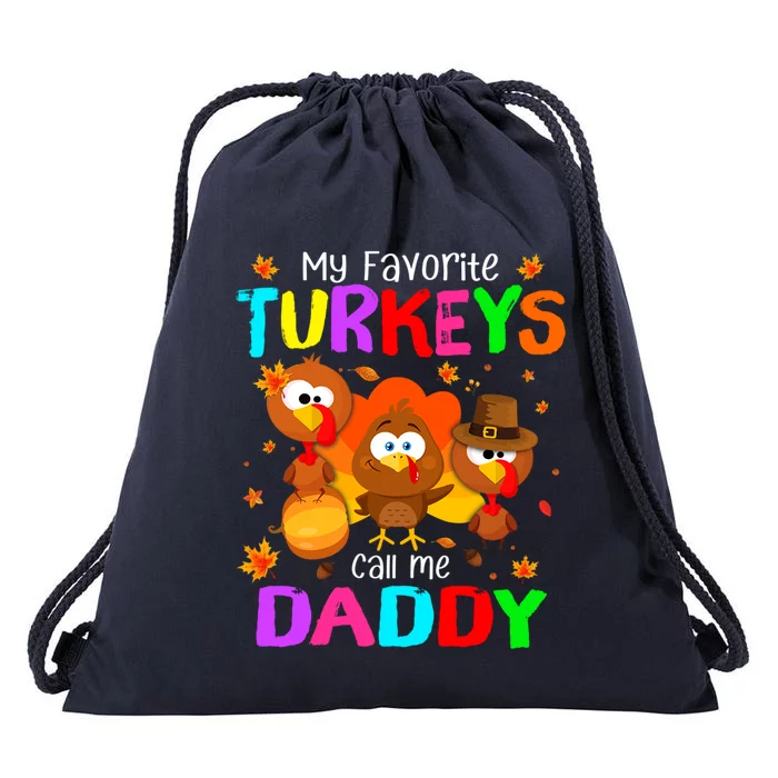 Cutes My Favorites Turkeys Call Me Daddy Fall Thanksgiving Gift Drawstring Bag