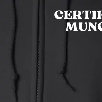 Certified Munch Funny Certified Munch Full Zip Hoodie