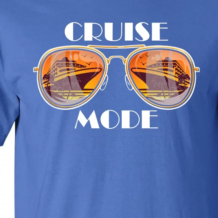 Cruise Mode Funny Vacation Ship Sunglasses Matching Summer Gift Tall T-Shirt