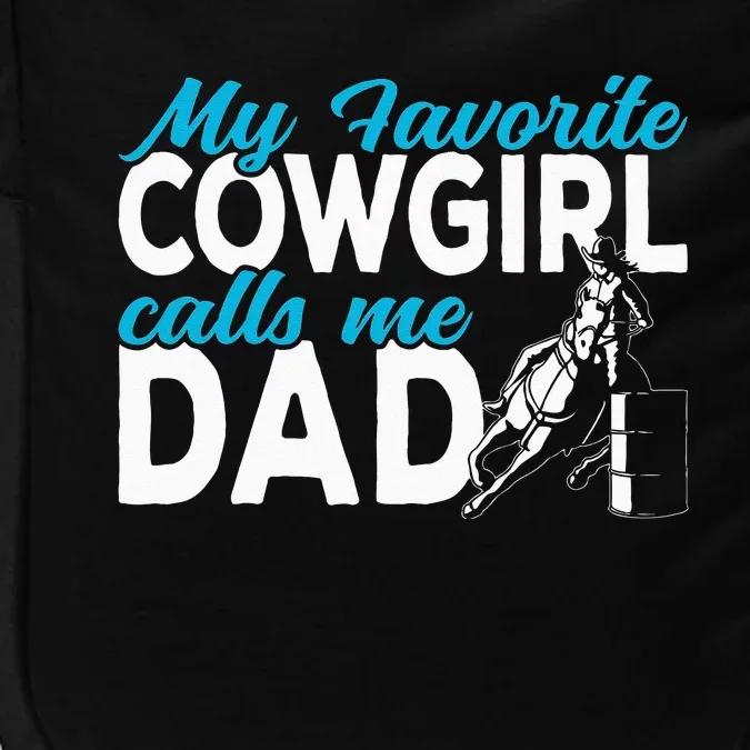 Cowgirl My Favorite Cowgirl Calls Me Dad Barrel Racing Impact Tech Backpack