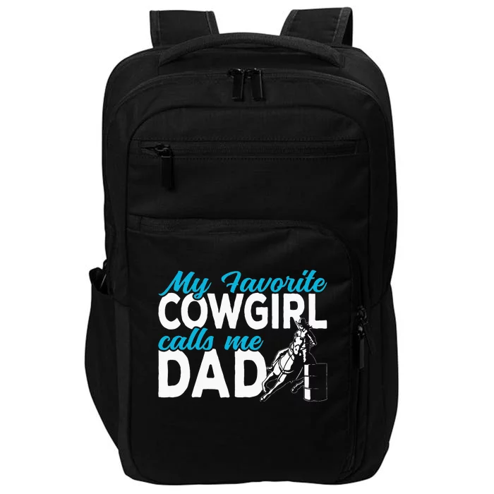 Cowgirl My Favorite Cowgirl Calls Me Dad Barrel Racing Impact Tech Backpack