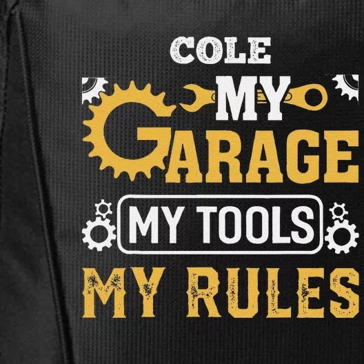 Cole My Garage My Tools My Rules Name Cole City Backpack