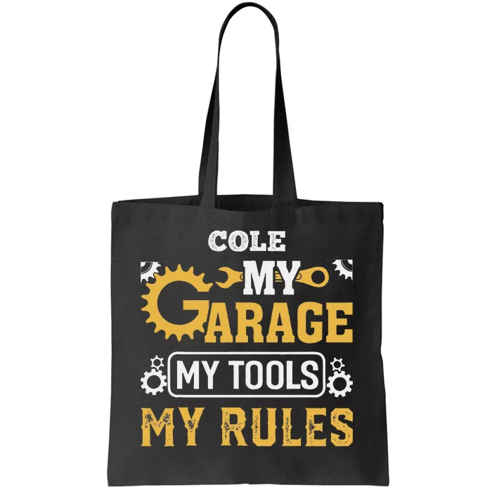 Cole My Garage My Tools My Rules Name Cole Tote Bag