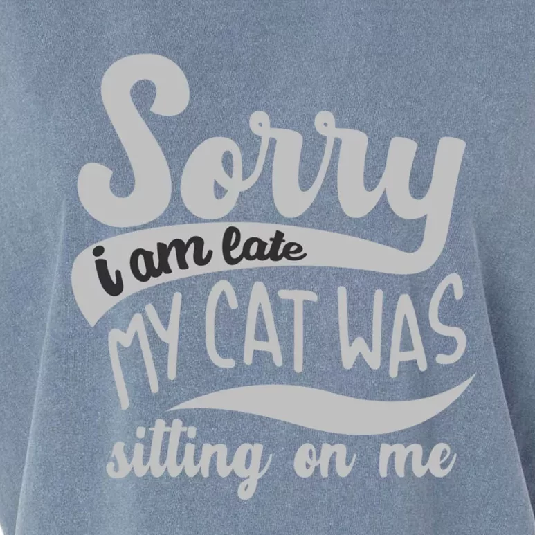 Cat Meaningful Gift Funny Saying Sorry I Am Late Cute Gift Garment-Dyed Women's Muscle Tee