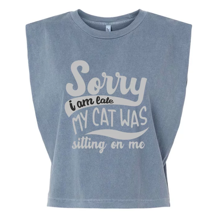 Cat Meaningful Gift Funny Saying Sorry I Am Late Cute Gift Garment-Dyed Women's Muscle Tee