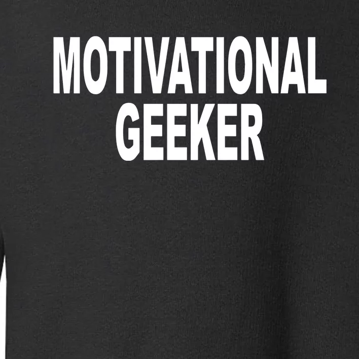 Cr1tter Motivational Geeker Toddler Sweatshirt