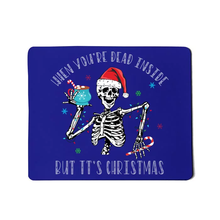 Christmas Meaningful Gift When YouRe Dead Inside But ItS Christmas Cool Gift Mousepad