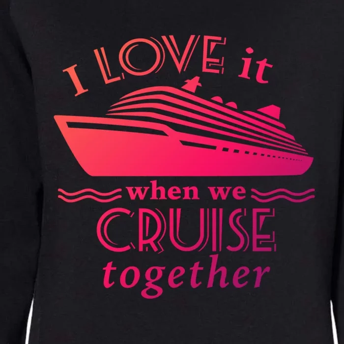 Cruise Meaningful Gift For Couples Who Love Cruising Together Gift Womens California Wash Sweatshirt