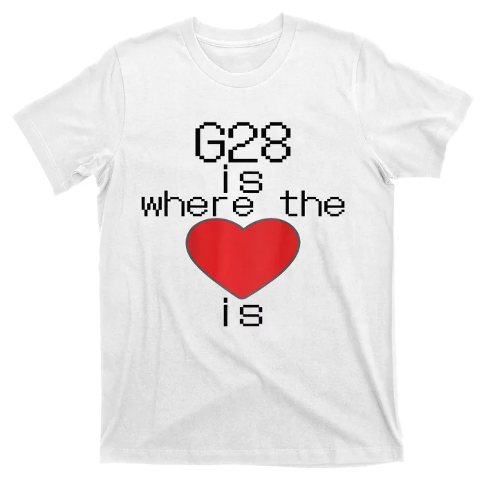 CNC Machinist G28 Home is where the heart is T-Shirt