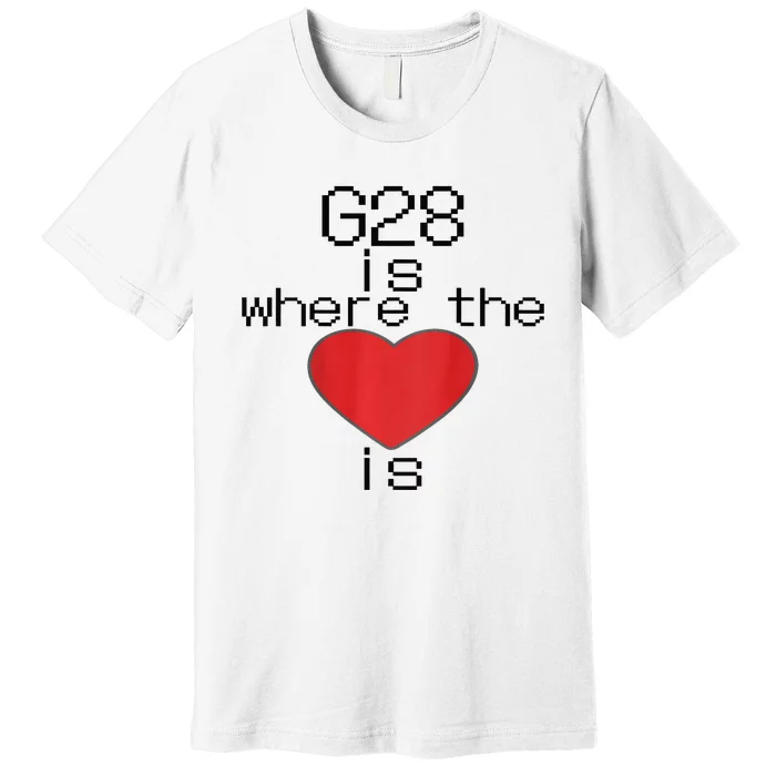 CNC Machinist G28 Home is where the heart is Premium T-Shirt