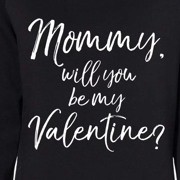 Cute Mom Gift From Son Fun Mommy Will You Be My Valentine? Cool Gift Womens California Wash Sweatshirt