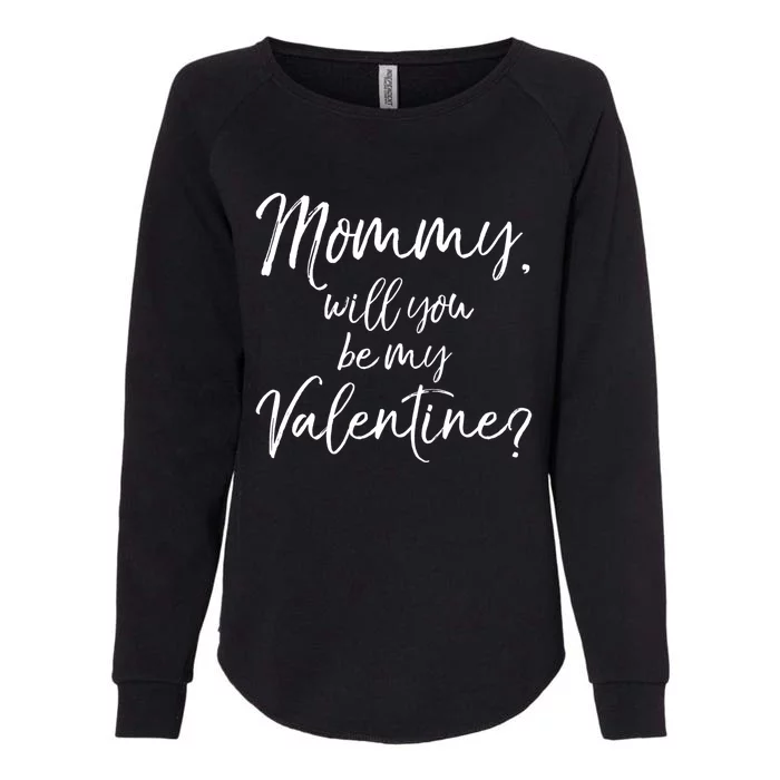 Cute Mom Gift From Son Fun Mommy Will You Be My Valentine? Cool Gift Womens California Wash Sweatshirt