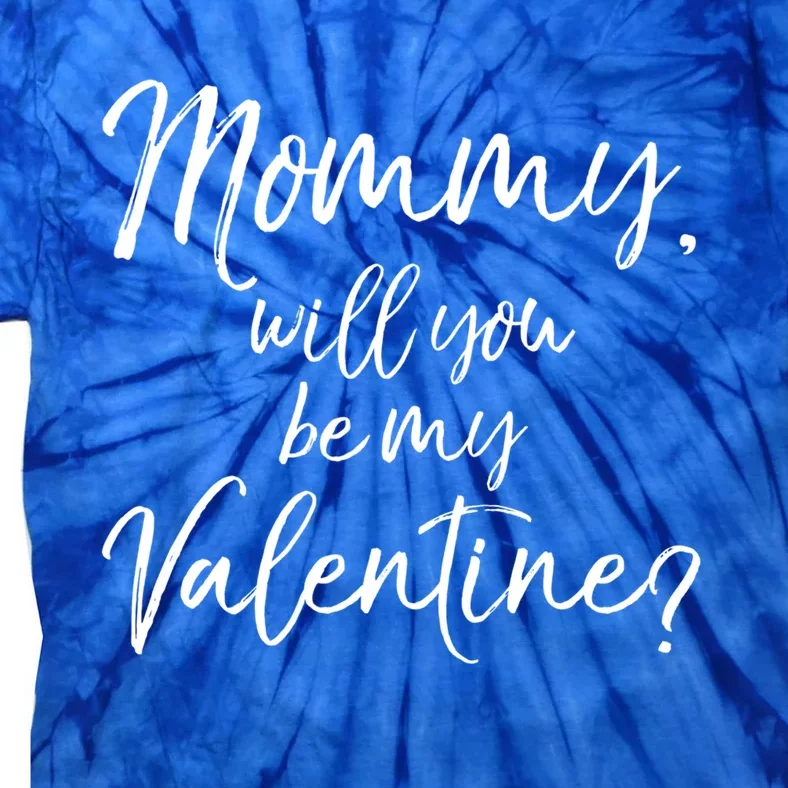 Cute Mom Gift From Son Fun Mommy Will You Be My Valentine? Cool Gift Tie-Dye T-Shirt