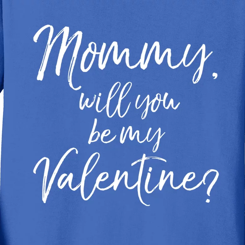 Cute Mom Gift From Son Fun Mommy Will You Be My Valentine? Cool Gift Kids Long Sleeve Shirt