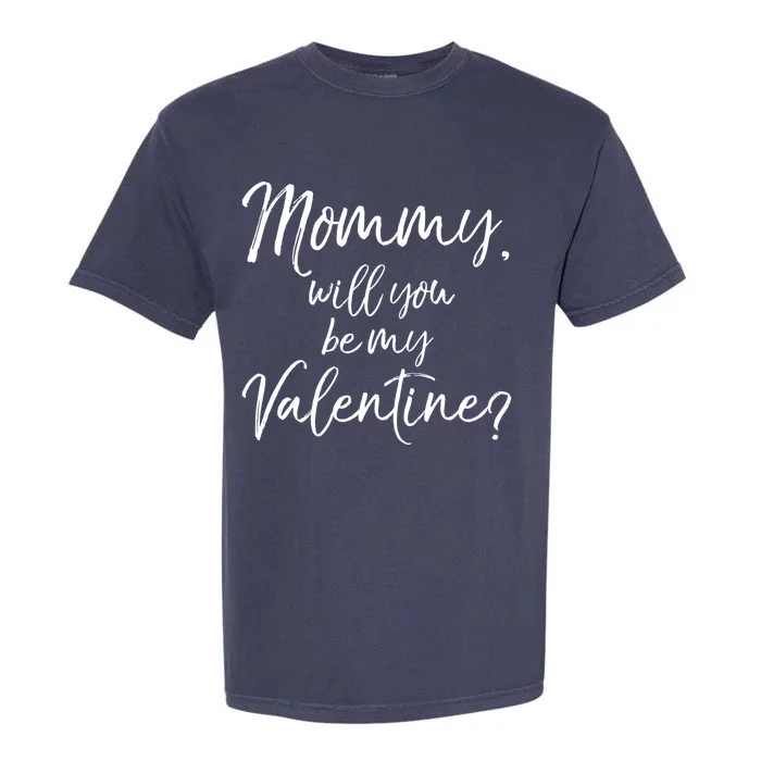 Cute Mom Gift From Son Fun Mommy Will You Be My Valentine? Cool Gift Garment-Dyed Heavyweight T-Shirt