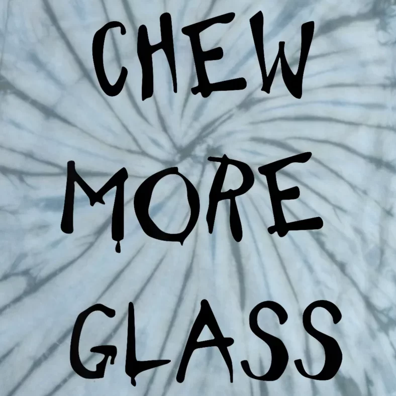 Chew More Glass Tie-Dye T-Shirt