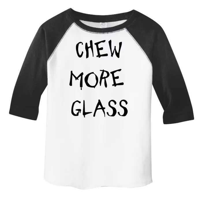 Chew More Glass Toddler Fine Jersey T-Shirt