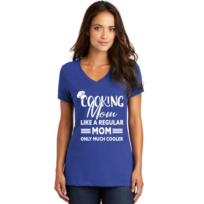 Cooking Mom Gift Cook Cooking Funny Chef Gift Women's V-Neck T-Shirt