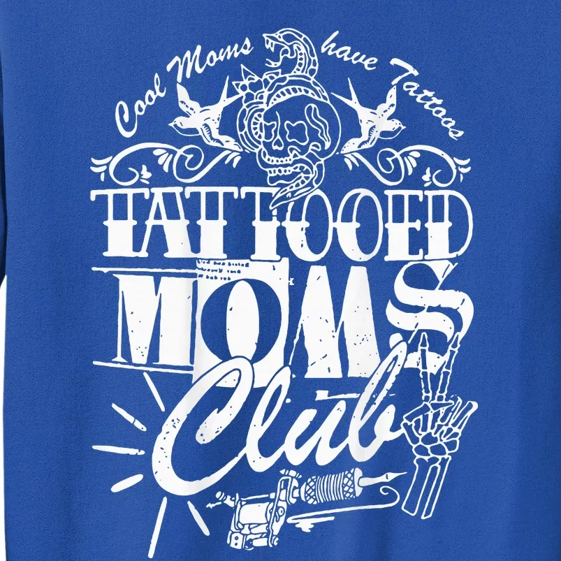 Cool Moms Have Tattoos Retro Tattooed Moms Club Tall Sweatshirt