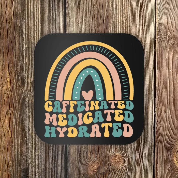 Caffeinated Medicated Hydrated Funny Nurse Teacher Saying Coaster