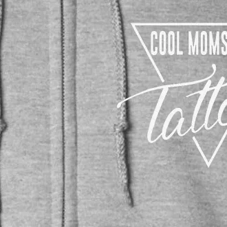 Cool Moms Have Tattoos Funny Tattooed Mama Full Zip Hoodie