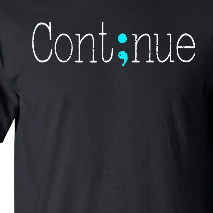 Continue Mental Health Awareness Semicolon Tall T-Shirt