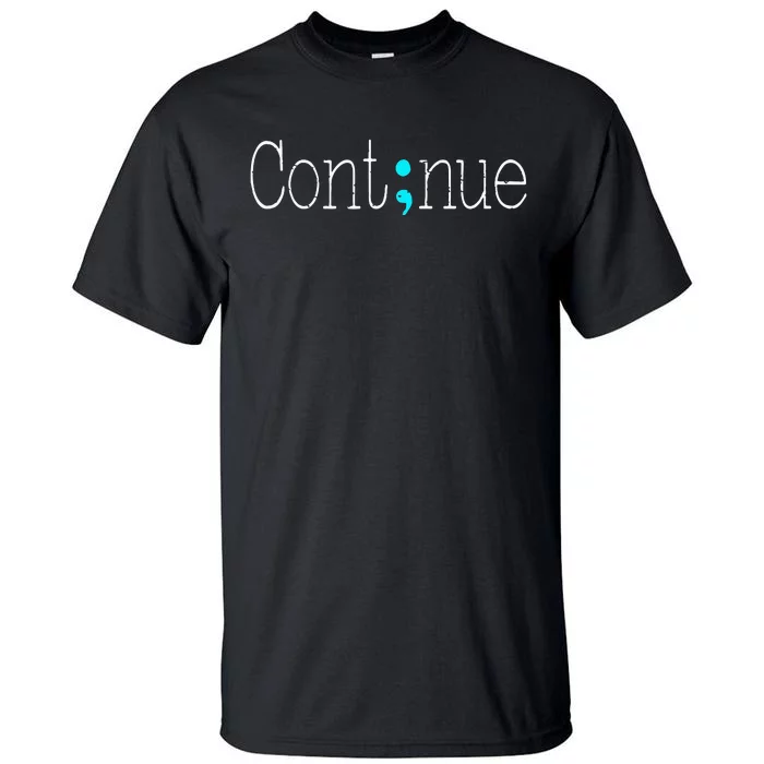 Continue Mental Health Awareness Semicolon Tall T-Shirt