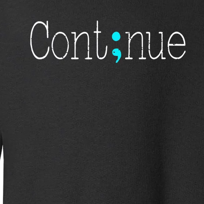 Continue Mental Health Awareness Semicolon Toddler Sweatshirt