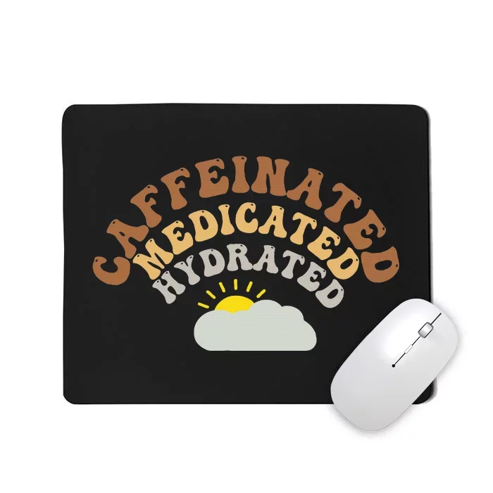 Caffeinated Medicated Hydrated Coffee Lover Mousepad