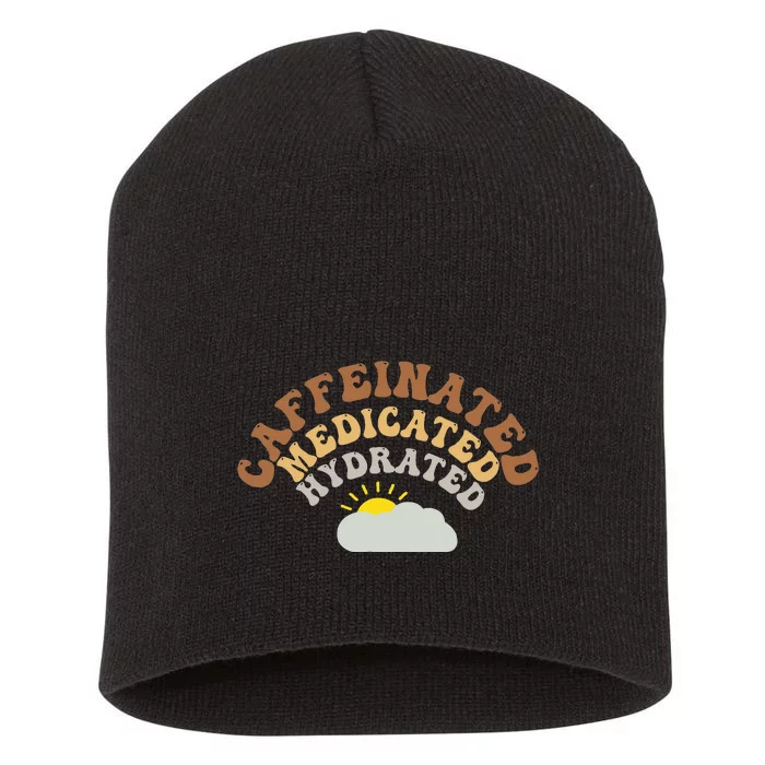 Caffeinated Medicated Hydrated Coffee Lover Short Acrylic Beanie