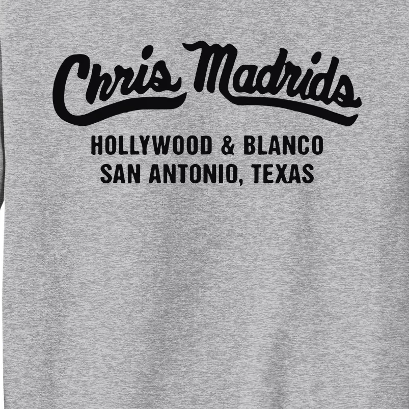 Chris Madrids Hollywood And Blanco San Antonio Texas Tall Sweatshirt