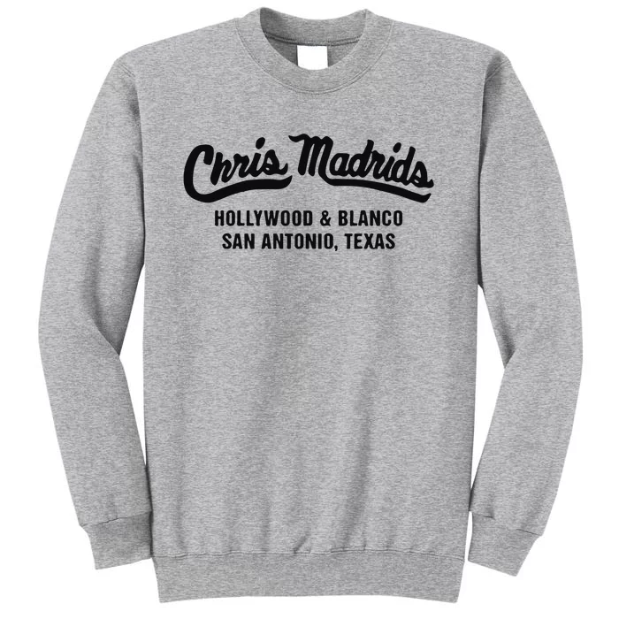 Chris Madrids Hollywood And Blanco San Antonio Texas Tall Sweatshirt