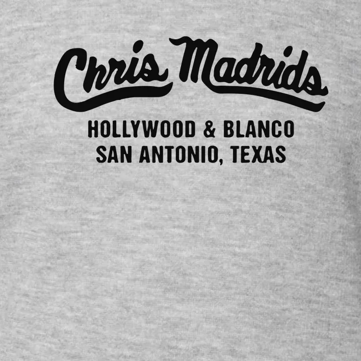 Chris Madrids Hollywood And Blanco San Antonio Texas Toddler Sweatshirt