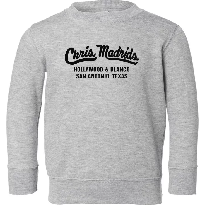 Chris Madrids Hollywood And Blanco San Antonio Texas Toddler Sweatshirt